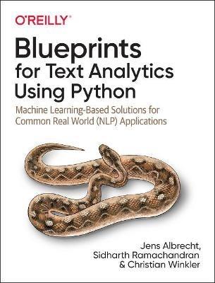 Blueprints for Text Analytics using Python: Machine Learning Based Solutions for Common Real World (NLP) Applications - Jens Albrecht,Sidharth Ramachandran,Christian Winkler - cover