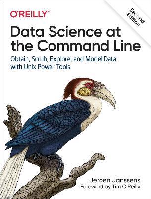 Data Science at the Command Line: Obtain, Scrub, Explore, and Model Data with Unix Power Tools - Jeroen Janssens - cover