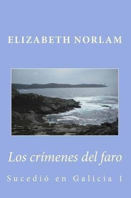Los crimenes del faro: Sucedio en Galicia - Elizabeth Norlam - cover