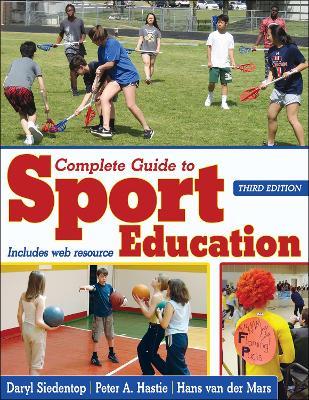 Complete Guide to Sport Education - Daryl Siedentop,Peter Hastie,Hans Van Der Mars - cover