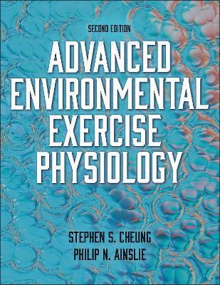 Advanced Environmental Exercise Physiology - Stephen S. Cheung,Philip Ainslie - cover