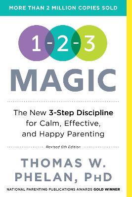 1-2-3 Magic: 3-Step Discipline for Calm, Effective, and Happy Parenting - Thomas Phelan - cover