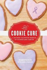 The Cookie Cure: A Mother-Daughter Memoir