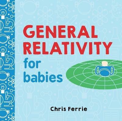 General Relativity for Babies - Chris Ferrie - cover