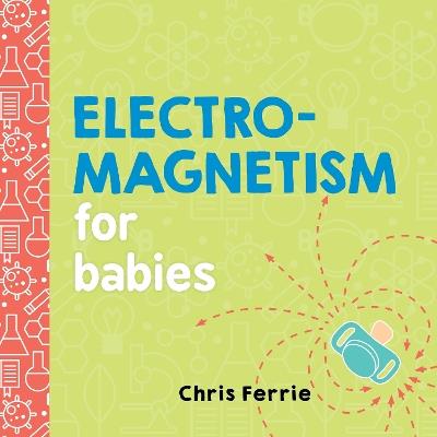 Electromagnetism for Babies - Chris Ferrie - cover