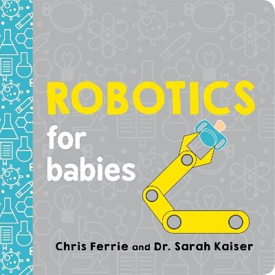 Robotics for Babies - Chris Ferrie,Sarah Kaiser - cover