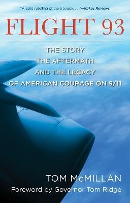 Flight 93: The Story, the Aftermath, and the Legacy of American Courage on 9/11 - Tom McMillan - cover