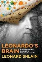 Leonardo's Brain: Understanding Da Vinci's Creative Genius - Leonard Shlain - cover