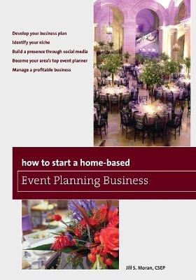 How to Start a Home-Based Event Planning Business - Jill S. Moran - cover