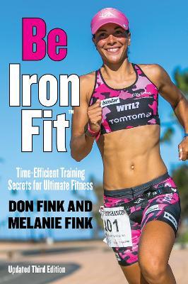 Be IronFit: Time-Efficient Training Secrets for Ultimate Fitness - Don Fink,Melanie Fink - cover