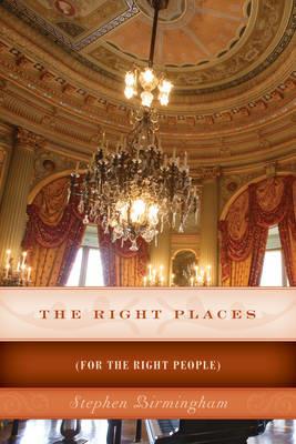 The Right Places: (For The Right People) - Stephen Birmingham - cover