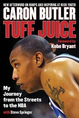 Tuff Juice: My Journey from the Streets to the NBA - Caron Butler,Steve Springer - cover