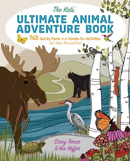 The Kids' Ultimate Animal Adventure Book - Ken Keffer,Stacy Tornio - ebook