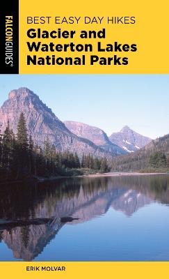 Best Easy Day Hikes Glacier and Waterton Lakes National Parks - Erik Molvar - cover