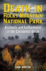 Death in Rocky Mountain National Park: Accidents and Foolhardiness on the Continental Divide
