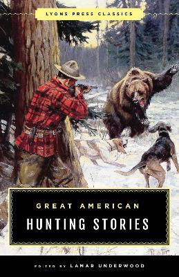 Great American Hunting Stories: Lyons Press Classics - cover