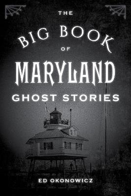 The Big Book of Maryland Ghost Stories - Ed Okonowicz - cover