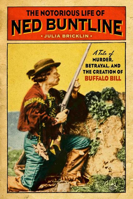 The Notorious Life of Ned Buntline
