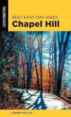 Best Easy Day Hikes Chapel Hill, Second Edition - Johnny Molloy - cover