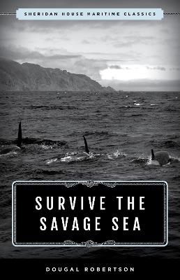 Survive the Savage Sea: Sheridan House Maritime Classics - Dougal Robertson - cover