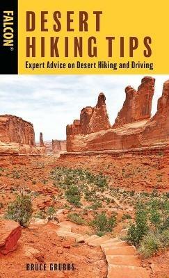Desert Hiking Tips: Expert Advice on Desert Hiking and Driving - Bruce Grubbs - cover