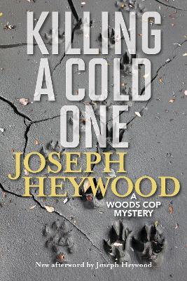 Killing a Cold One: A Woods Cop Mystery - Joseph Heywood - cover