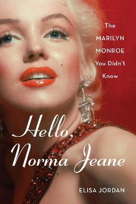 Hello, Norma Jeane: The Marilyn Monroe You Didn't Know - Elisa Jordan - cover