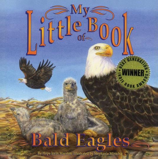My Little Book of Bald Eagles - Hope Irvin Marston,Stephanie Mirocha - ebook