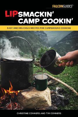 Lipsmackin' Camp Cookin': Easy and Delicious Recipes for Campground Cooking - Christine Conners,Tim Conners - cover