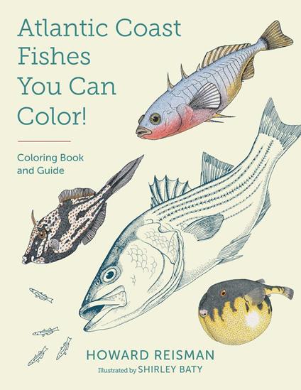 Atlantic Coast Fishes You Can Color! - Howard Reisman,Shirley Baty - ebook