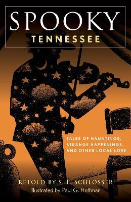 Spooky Tennessee: Tales of Hauntings, Strange Happenings, and Other Local Lore - S. E. Schlosser - cover