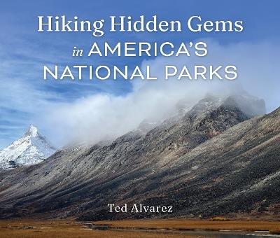 Hiking Hidden Gems in America's National Parks - Ted Alvarez - cover