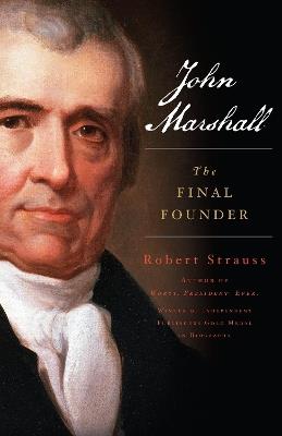 John Marshall: The Final Founder - Robert Strauss - cover