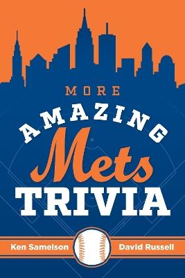 More Amazing Mets Trivia - Ken Samelson,David Russell - cover