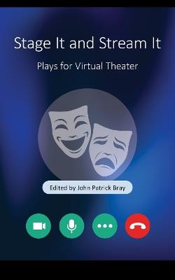 Stage It and Stream It: Plays for Virtual Theater - cover