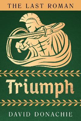 The Last Roman: Triumph - David Donachie - cover