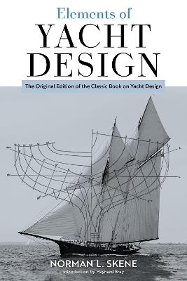 Elements of Yacht Design: The Original Edition of the Classic Book on Yacht Design - Norman L. Skene - cover
