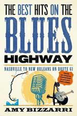 The Best Hits on the Blues Highway: Nashville to New Orleans on Route 61