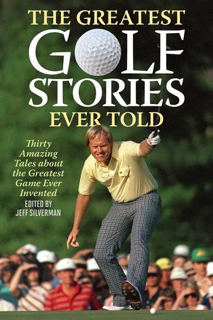 The Greatest Golf Stories Ever Told