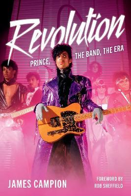 REVOLUTION: Prince, the Band, the Era - James Campion - cover