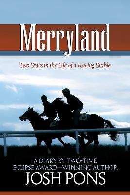 Merryland: Two Years in the Life of a Racing Stable - Josh Pons - cover