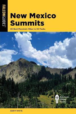New Mexico Summits: 40 Best Mountain Hikes to 50 Peaks - L. Adam White - cover