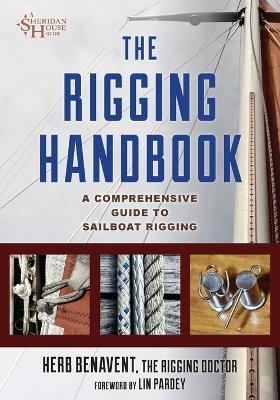 The Rigging Handbook: A Comprehensive Guide to Sailboat Rigging - Herb Benavent - cover