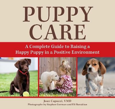 Puppy Care: A Complete Guide to Raising a Happy Puppy in a Positive Environment - Joan Capuzzi - cover