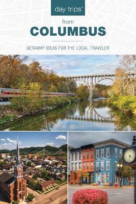 Day Trips® from Columbus: Getaway Ideas for the Local Traveler - Sandra Gurvis - cover