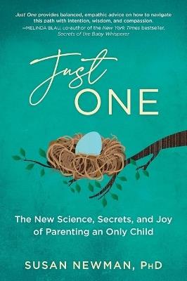 Just One: The New Science, Secrets & Joy of Parenting an Only Child - Susan Newman - cover