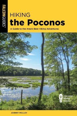 Hiking the Poconos: A Guide to the Area's Best Hiking Adventures - Johnny Molloy - cover