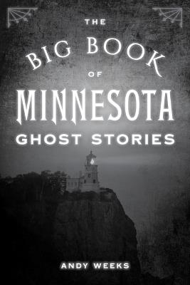 The Big Book of Minnesota Ghost Stories - Andy Weeks - cover