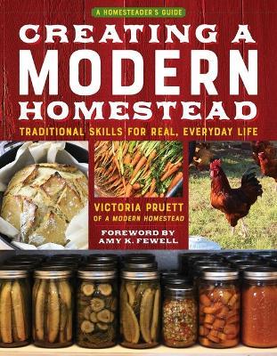 Creating a Modern Homestead: Traditional Skills for Real, Everyday Life - Victoria Pruett - cover
