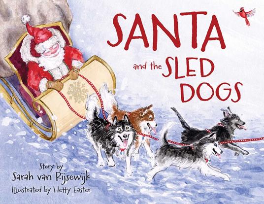 Santa and the Sled Dogs - Sarah van Rijsewijk,Hetty Easter - ebook